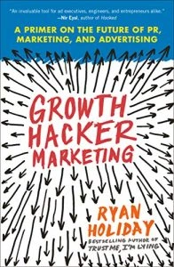 growth hacker marketing by ryan holiday