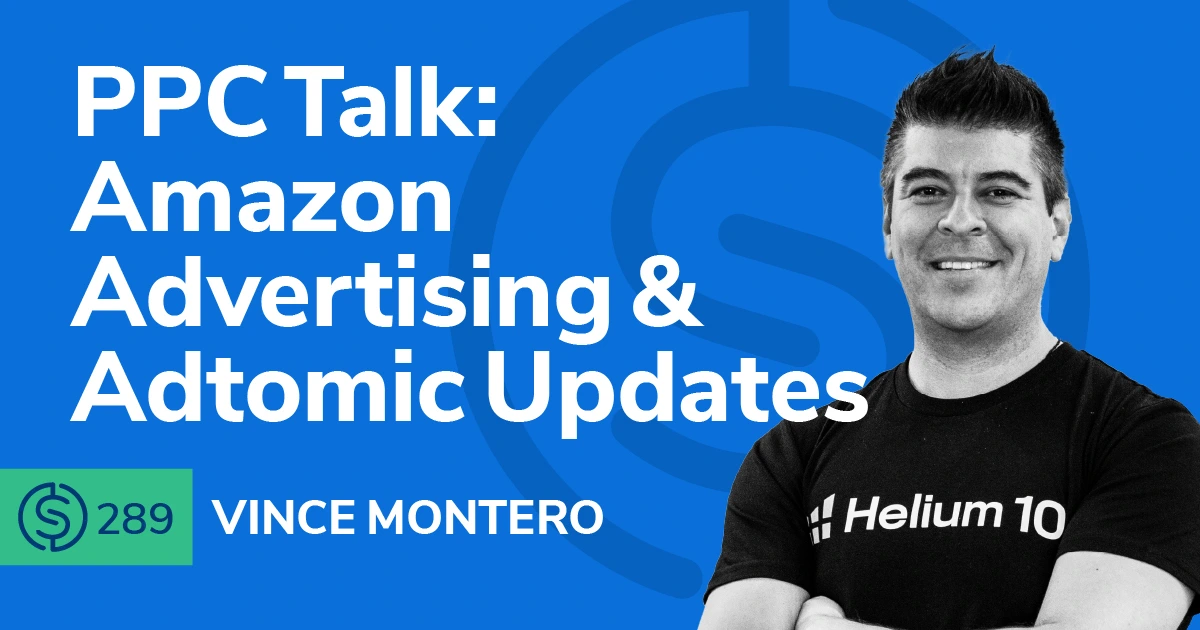 #289 – PPC Talk: Amazon Advertising & Adtomic Updates