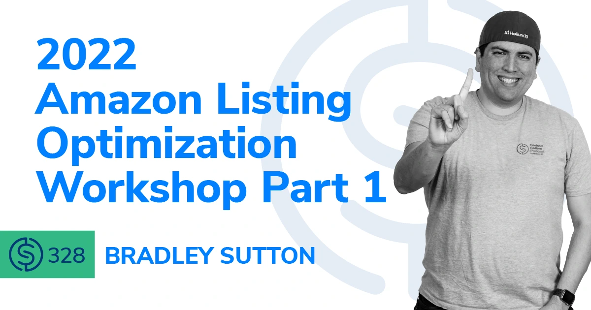#328 – 2022 Amazon Listing Optimization Workshop Part 1
