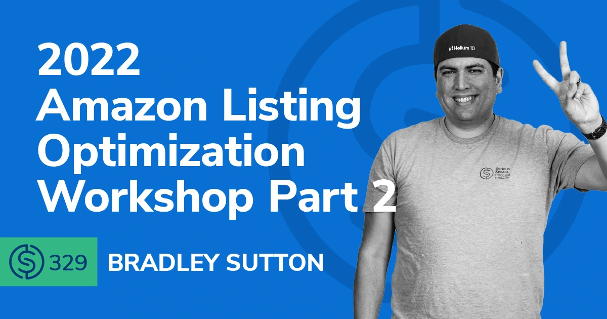#329 – 2022 Amazon Listing Optimization Workshop Part 2