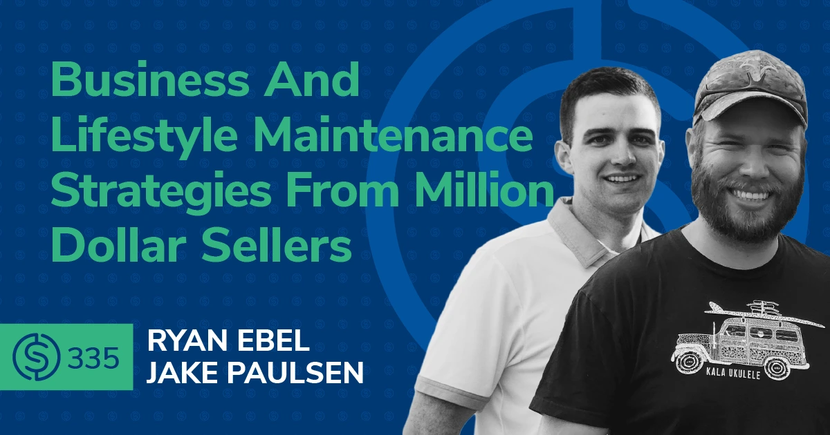 #335 – Business And Lifestyle Maintenance Strategies From Million Dollar Sellers